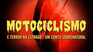 MOTOCICLISMO E TERROR NA ESTRADA - UM CONTO SOBRENATURAL