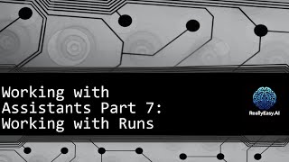 OpenAI API: Working with Assistants Part 7 - Working with Runs