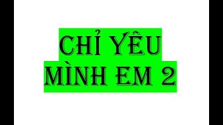 Chỉ Yêu Mình Em 2