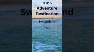 Top 5 Best Adventure Destinations From 5th Place to 1st Place