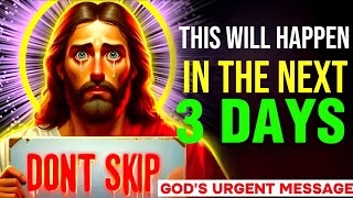 🛑 THIS WILL HAPPEN IN THE NEXT 3 MY CHILD ‼️ God's Urgent Message | God Helps #jesus #godmessage #yt