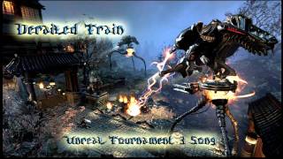 Derailed Train - Unreal Tournament 3 Song