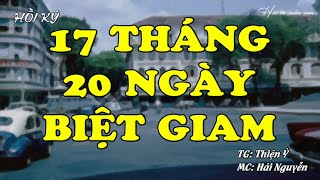 17 Tháng 20 Ngày Biệt Giam | Hồi Ức Miền Nam | Hồi Ký Miền Nam