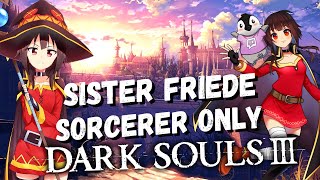 Sorcerer Only | Sister Friede | Dark Souls 3