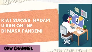 Kiat Sukses Hadapi Ujian Online di Masa Pandemi