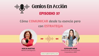 Ep.37 Comunica desde tu Esencia pero con Estrategia