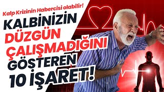 Kalbinizin Düzgün Çalışmadığını Gösteren 10 İşaret! Kalp Krizinin Habercisi olabilir...