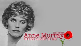 YOU'RE A PART OF ME - ANNE MURRAY (Lyric Version)