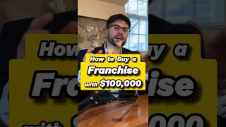 How to Buy a Franchise with $100,000