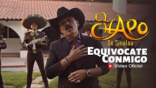 Equivocate Conmigo | El Chapo De Sinaloa (Vídeo Oficial)