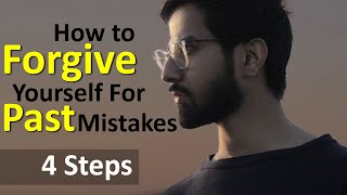 4 Steps - How to Forgive Yourself For Past Mistakes [Hindi]