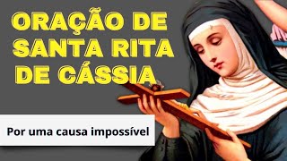 ORAÇÃO DE SANTA RITA DE CÁSSIA [ A SANTA DOS IMPOSSÍVEIS]