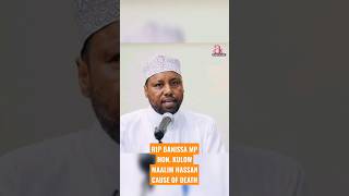 RIP! BANISSA MP HON. KULOW MAALIM HASSAN CAUSE OF DEATH #shorts #shortsvideo #shortsfeed