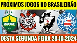 PRÓXIMOS JOGOS DO BRASILEIRÃO DESTA SEGUNDA FEIRA 28-10-2024 E ONDE ASSISTIR AO VIVO COM IMAGENS.