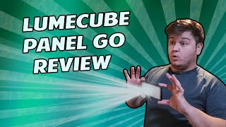 Lume Cube Panel GO Review - The Ultimate Light Source for Content Creators?