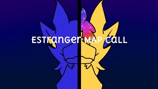 Estranger//Spoof Map Call// (OPEN)