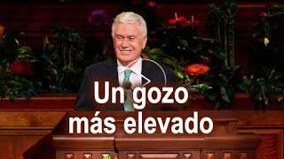 Un gozo más elevado ― Dieter F. Uchtdorf