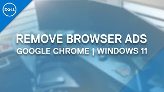 How to Remove Unwanted Ads | Google Chrome (Official Dell Tech Support)