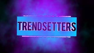 Trendsetters Intro