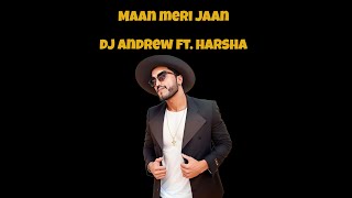 Maan Meri Jaan (King) - DJ Andrew ft. Harsha