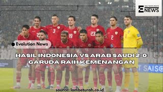 hasil indonesia vs arab saudi 2 0 garuda raih kemenangan