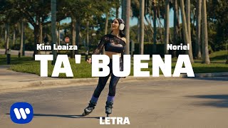 Kim Loaiza, Noriel - TA' BUENA (Lyrics/Letra)