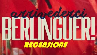 Arrivederci Berlinguer! RECENSIONE REVIEW