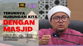 Teruknya Hubungan KIta Dengan Masjid l Ustaz Jafri Abu Bakar Mahmoodi