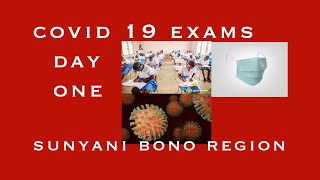 COVID 19 EXAMS  DAY ONE  IN SUNYANI