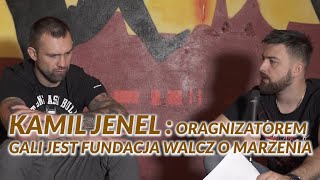 KAMIL JENEL : Organizatorem gali jest Fundacja Walcz o Marzenia  / Cz.1