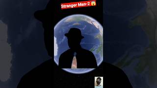 Stranger Man Part-2 On Google Earth 😱 #shorts #youtubeshorts #shortsfeed #strangeman