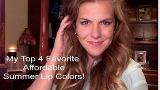 My Top 4 Affordable Spring Summer Lip Colors!