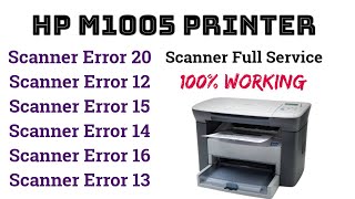 Hp m1005 Printer Scanner Error 20 , 12 , 14 , 16 12 , 17  , 13 , Solution | Printer Scanner Service