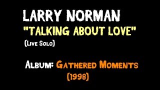 Larry Norman - Talking About Love - [Live Solo]