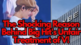 The Shocking Reason Behind Big Hit's Unfair Treatment of V! #bts #V #Kim Teahyung #btsnews #shocking