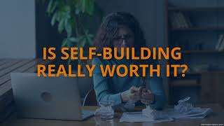 Is Self-Building Really Worth It