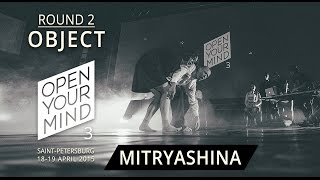 MITRYASHINA | ROUND 2 | OPEN YOUR MIND 3 SPB | Experimental dance