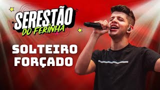 Nadson o Ferinha - Solteiro Forçado (Letra/Legendado)