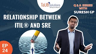 Relationship between ITIL® & SRE | QnA Series with Suresh GP | Ep 24