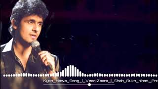 | Kyon Hawa | Veer - Zaara | Lata Mangeshker | Sonu Nigam |