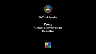 Davinci Resolve générer Proxy Média Paramètres (part 1/2)