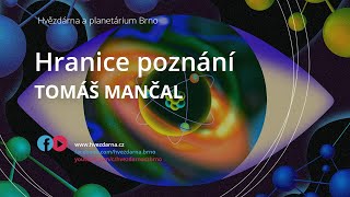 Tomáš Mančal, Hranice poznání