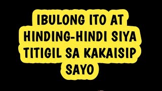 HINDING-HINDI SIYA TITIGIL SA KAKAISIP SAYO IBULONG ITO