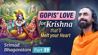 Gopis' Love for Shree Krishna that'll Melt your Heart - The Gopi Geet Explained | Swami Mukundananda