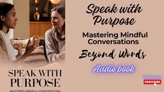 Speak with Purpose: Mastering Mindful Conversations