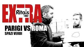 Ritals - Extra - Parigi vs Roma (spazi verdi)