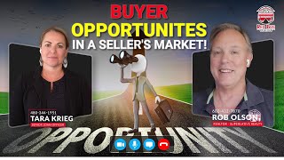 Buyer Opportunities in a Seller's Market!