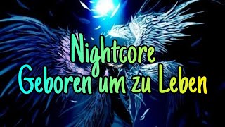 Nightcore - Geboren um zu Leben | Unheilig