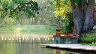 Relaxing Peaceful Music : Stress Relief , Yoga ,Soothing And Meditation