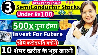 Best 3 Stocks Under Rs100 | Best AI, SEMI CONDUCTOR Penny Shares 2024 | 500x गुना होगा ? Must Watch